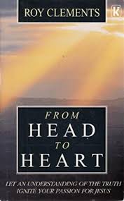 Cover of From Head To Heart - Let An Understanding Of The Truth Ignite Your Passion For Jesus